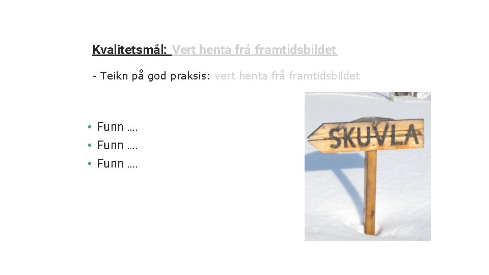 Kvalitetsmål: Vert henta frå framtidsbildet - Teikn på god praksis: vert henta frå framtidsbildet