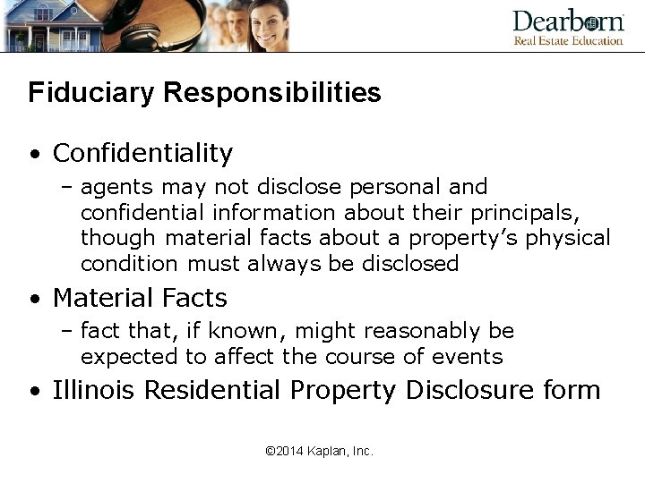 Fiduciary Responsibilities • Confidentiality – agents may not disclose personal and confidential information about