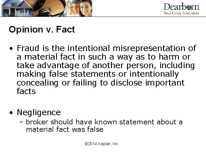 Opinion v. Fact • Fraud is the intentional misrepresentation of a material fact in