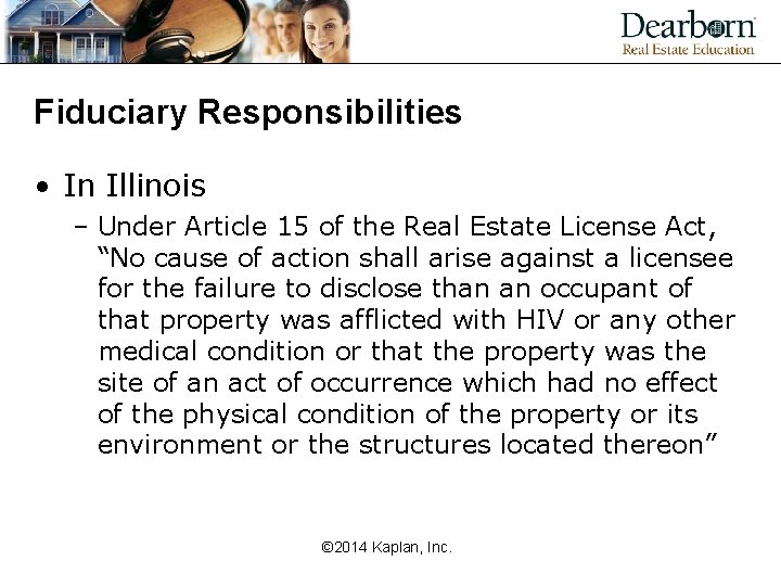 Fiduciary Responsibilities • In Illinois – Under Article 15 of the Real Estate License