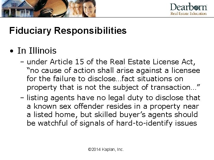 Fiduciary Responsibilities • In Illinois – under Article 15 of the Real Estate License