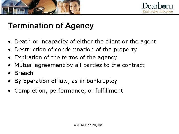 Termination of Agency • • • Death or incapacity of either the client or