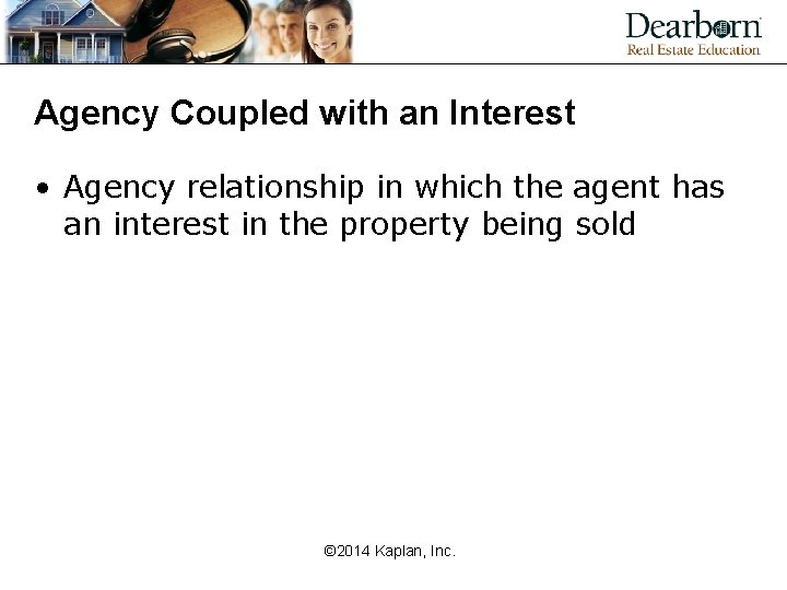 Agency Coupled with an Interest • Agency relationship in which the agent has an