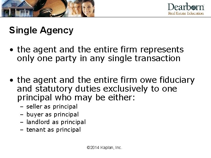 Single Agency • the agent and the entire firm represents only one party in