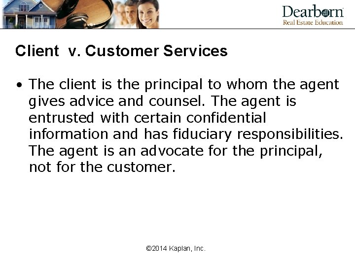 Client v. Customer Services • The client is the principal to whom the agent