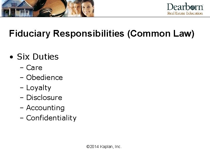 Fiduciary Responsibilities (Common Law) • Six Duties – Care – Obedience – Loyalty –