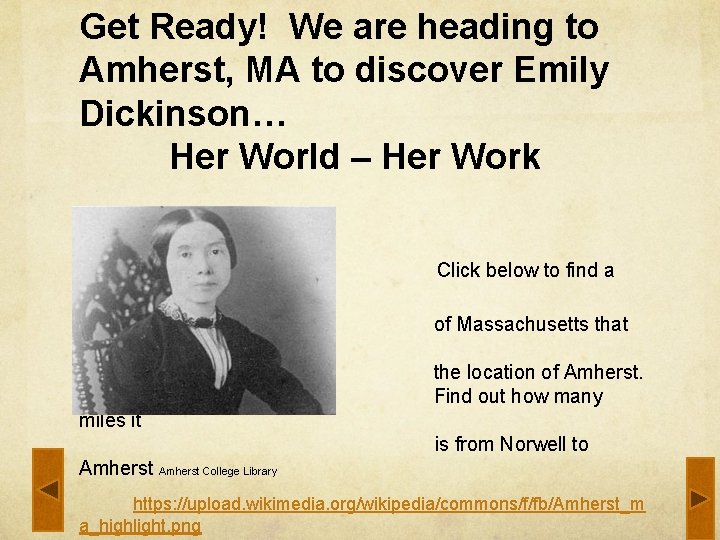 Get Ready! We are heading to Amherst, MA to discover Emily Dickinson… Her World