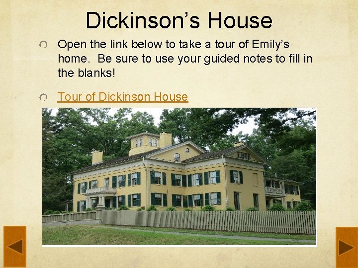 Dickinson’s House Open the link below to take a tour of Emily’s home. Be