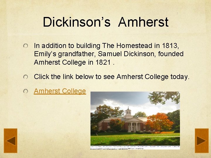 Dickinson’s Amherst In addition to building The Homestead in 1813, Emily’s grandfather, Samuel Dickinson,