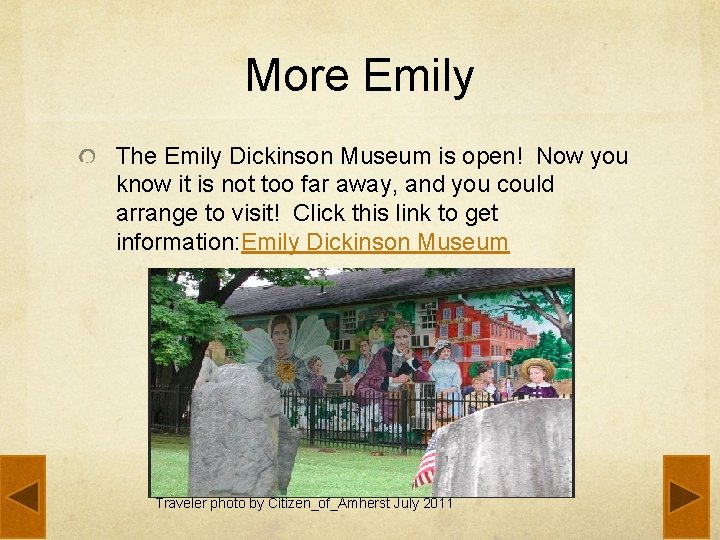 More Emily The Emily Dickinson Museum is open! Now you know it is not