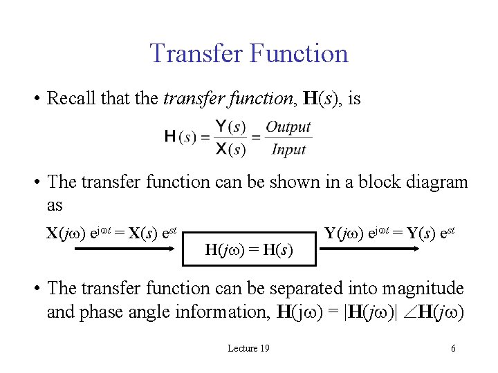 Transfer Function • Recall that the transfer function, H(s), is • The transfer function