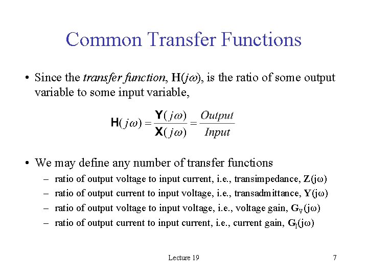 Common Transfer Functions • Since the transfer function, H(j ), is the ratio of