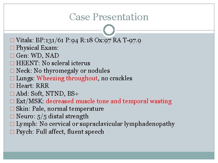 Case Presentation � Vitals: BP: 131/61 P: 94 R: 18 Ox: 97 RA T-97.