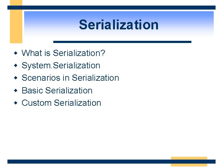 Serialization w w w What is Serialization? System. Serialization Scenarios in Serialization Basic Serialization