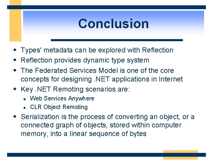 Conclusion w Types' metadata can be explored with Reflection w Reflection provides dynamic type