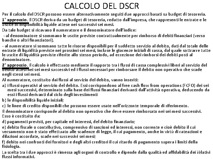 CALCOLO DEL DSCR Per il calcolo del DSCR possono essere alternativamente seguiti due approcci