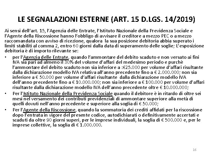 LE SEGNALAZIONI ESTERNE (ART. 15 D. LGS. 14/2019) Ai sensi dell’art. 15, l’Agenzia delle