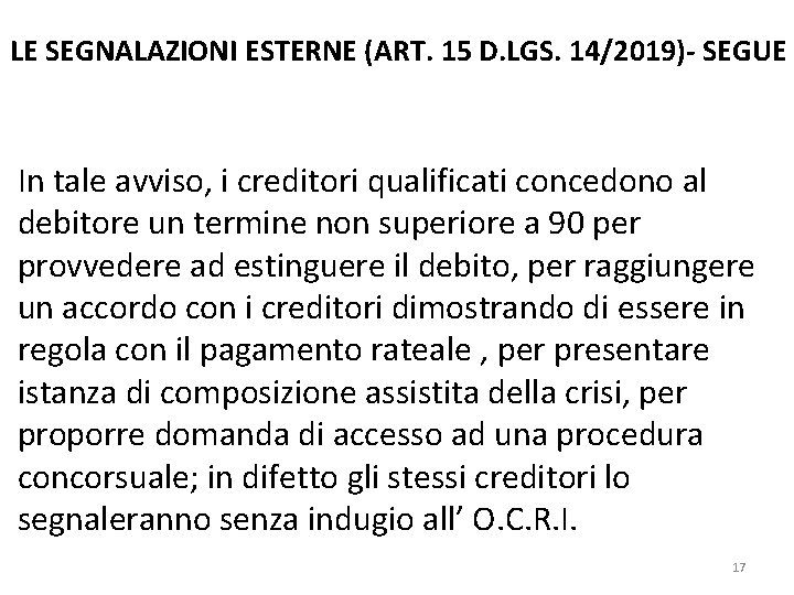 LE SEGNALAZIONI ESTERNE (ART. 15 D. LGS. 14/2019)- SEGUE In tale avviso, i creditori