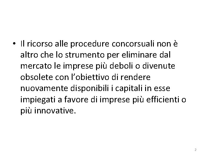  • Il ricorso alle procedure concorsuali non è altro che lo strumento per