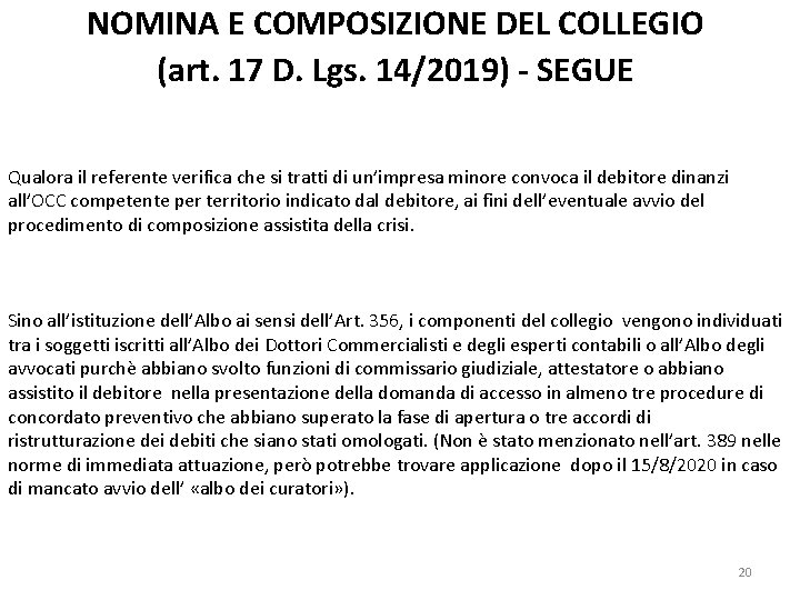 NOMINA E COMPOSIZIONE DEL COLLEGIO (art. 17 D. Lgs. 14/2019) - SEGUE Qualora il