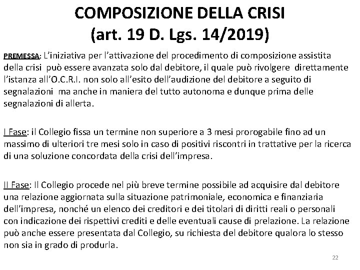 COMPOSIZIONE DELLA CRISI (art. 19 D. Lgs. 14/2019) PREMESSA: L’iniziativa per l’attivazione del procedimento