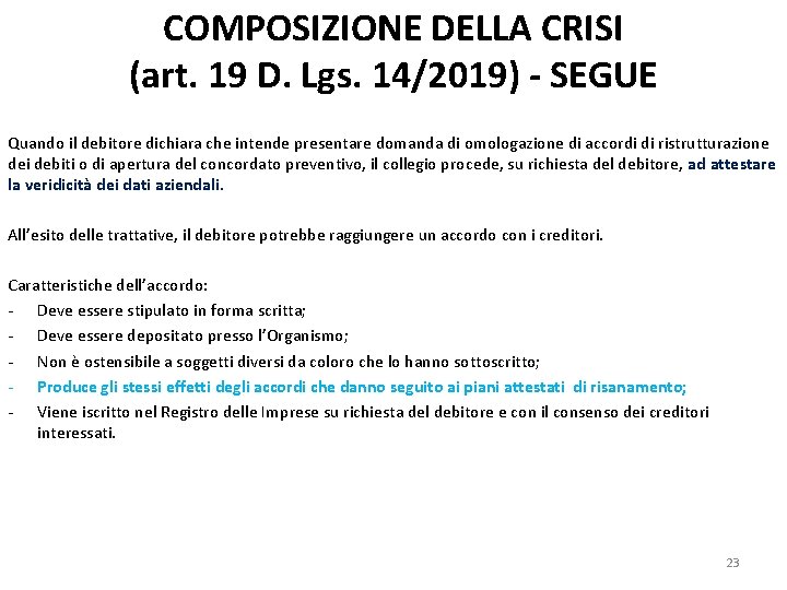 COMPOSIZIONE DELLA CRISI (art. 19 D. Lgs. 14/2019) - SEGUE Quando il debitore dichiara