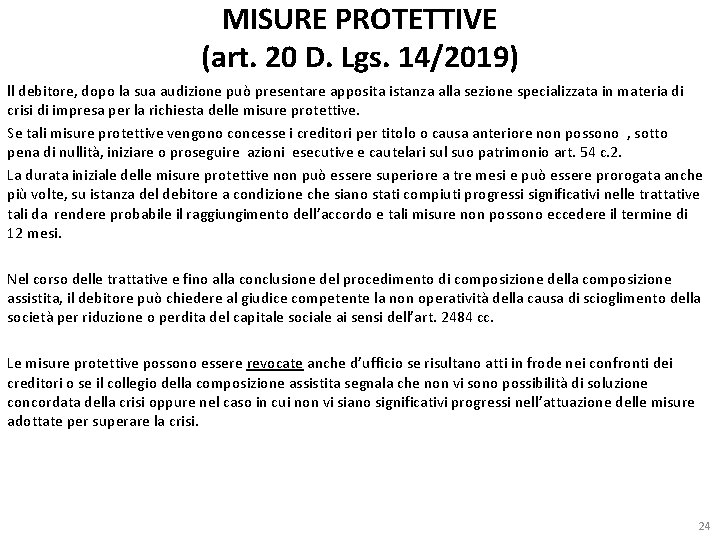 MISURE PROTETTIVE (art. 20 D. Lgs. 14/2019) ll debitore, dopo la sua audizione può