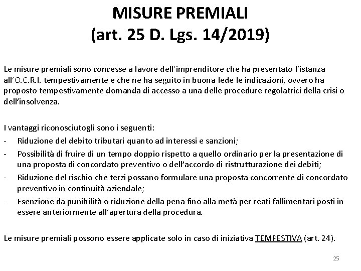 MISURE PREMIALI (art. 25 D. Lgs. 14/2019) Le misure premiali sono concesse a favore