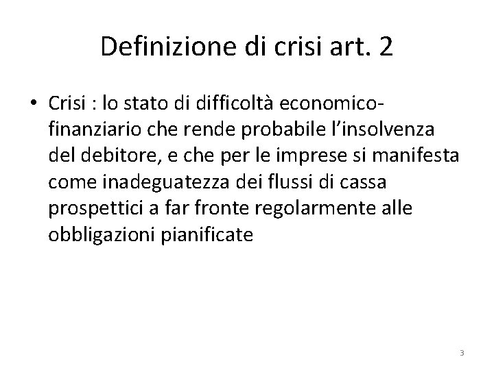 Definizione di crisi art. 2 • Crisi : lo stato di difficoltà economicofinanziario che