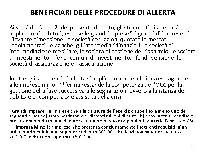 BENEFICIARI DELLE PROCEDURE DI ALLERTA Ai sensi dell’art. 12, del presente decreto, gli strumenti