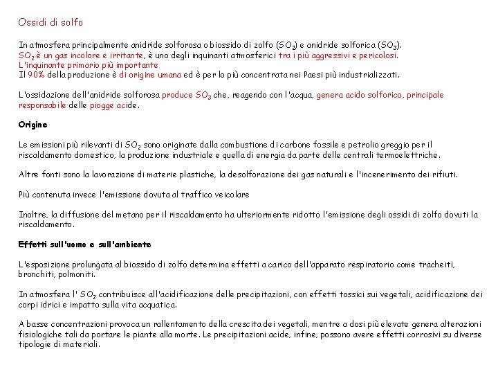Ossidi di solfo In atmosfera principalmente anidride solforosa o biossido di zolfo (SO 2)