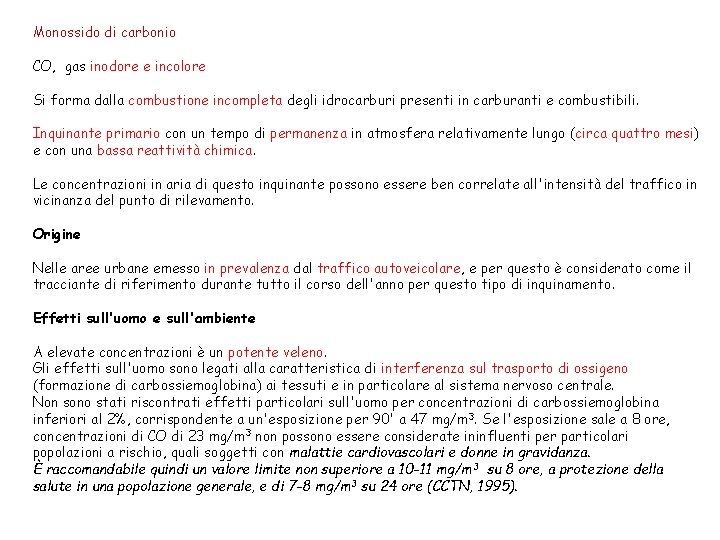 Monossido di carbonio CO, gas inodore e incolore Si forma dalla combustione incompleta degli