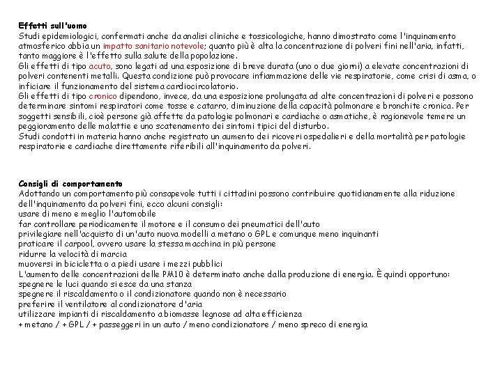 Effetti sull'uomo Studi epidemiologici, confermati anche da analisi cliniche e tossicologiche, hanno dimostrato come