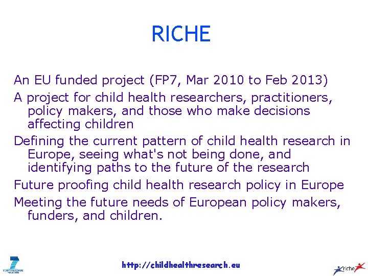 RICHE An EU funded project (FP 7, Mar 2010 to Feb 2013) A project