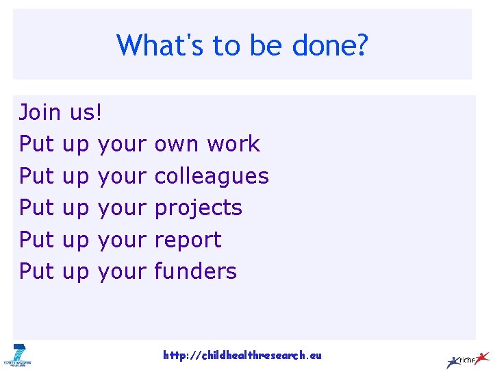 What's to be done? Join us! Put up your Put up your own work