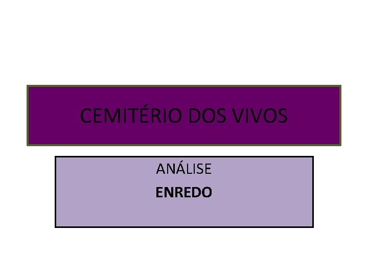 CEMITÉRIO DOS VIVOS ANÁLISE ENREDO 