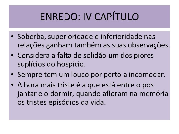 ENREDO: IV CAPÍTULO • Soberba, superioridade e inferioridade nas relações ganham também as suas