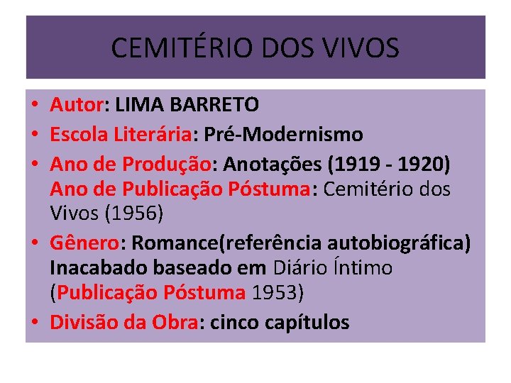 CEMITÉRIO DOS VIVOS • Autor: LIMA BARRETO • Escola Literária: Pré-Modernismo • Ano de