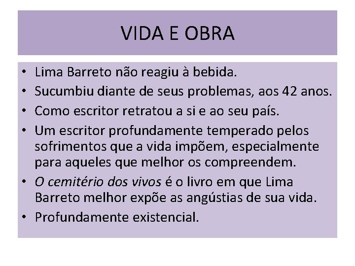 VIDA E OBRA Lima Barreto não reagiu à bebida. Sucumbiu diante de seus problemas,