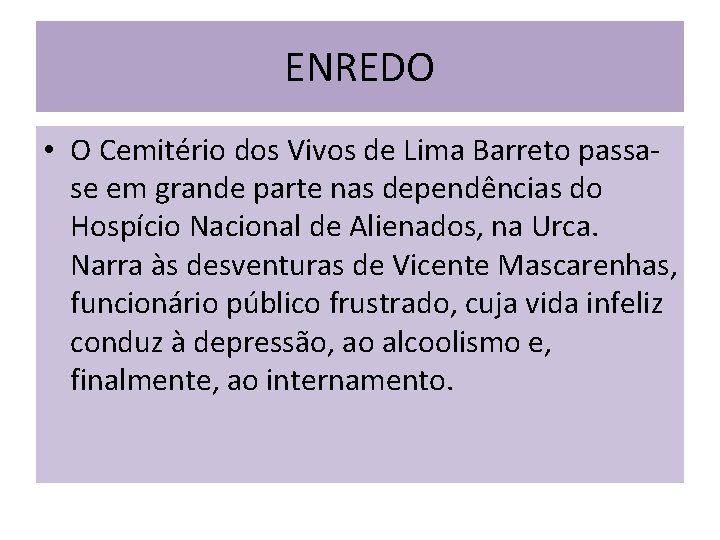 ENREDO • O Cemitério dos Vivos de Lima Barreto passase em grande parte nas