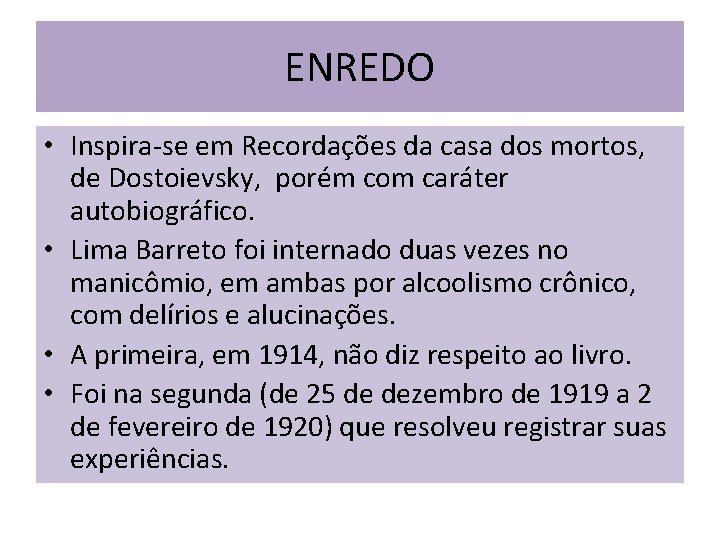 ENREDO • Inspira-se em Recordações da casa dos mortos, de Dostoievsky, porém com caráter