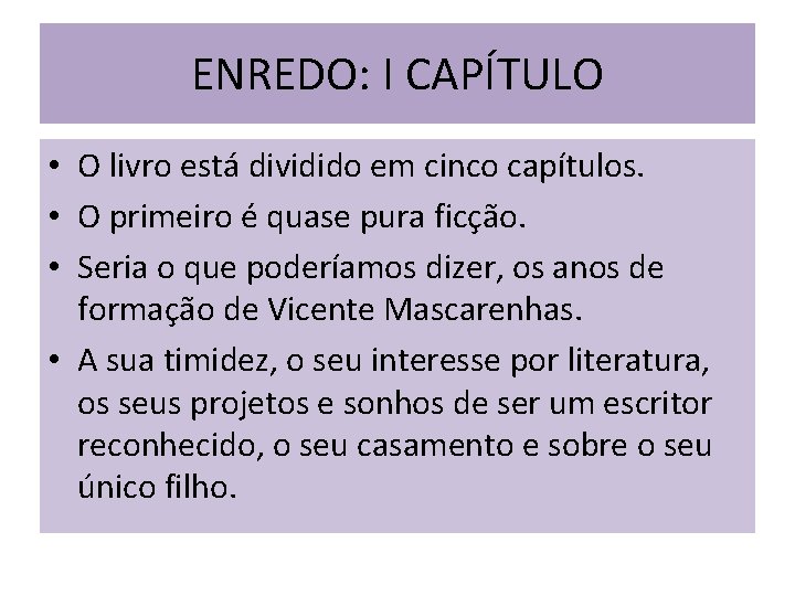 ENREDO: I CAPÍTULO • O livro está dividido em cinco capítulos. • O primeiro