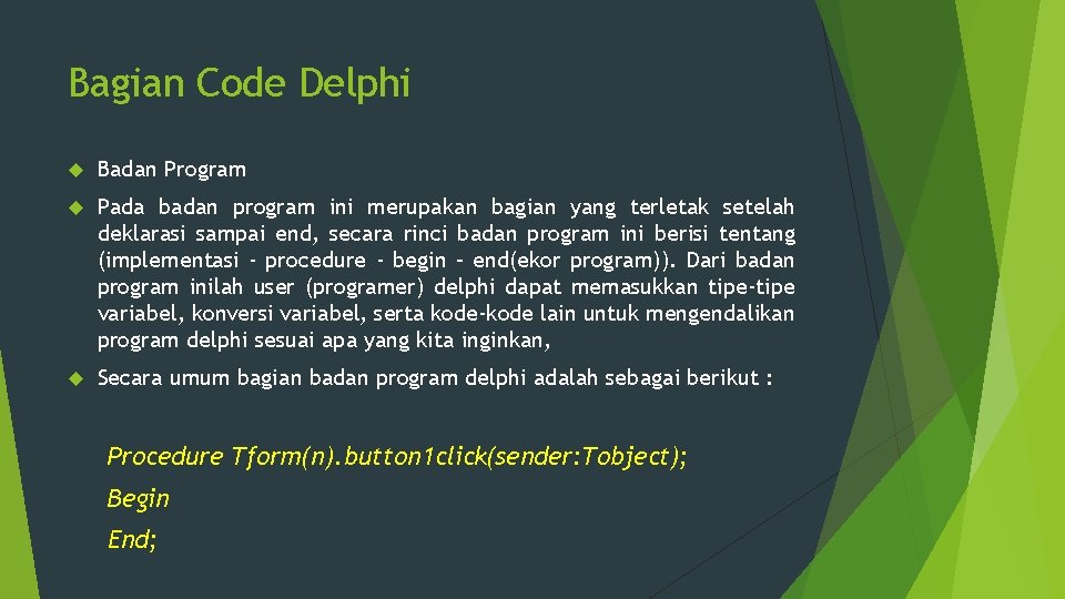 Bagian Code Delphi Badan Program Pada badan program ini merupakan bagian yang terletak setelah