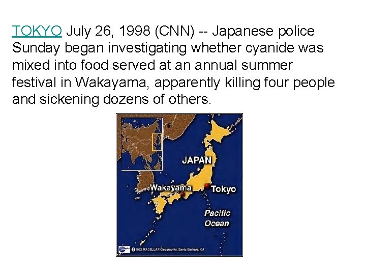 TOKYO July 26, 1998 (CNN) -- Japanese police Sunday began investigating whether cyanide was