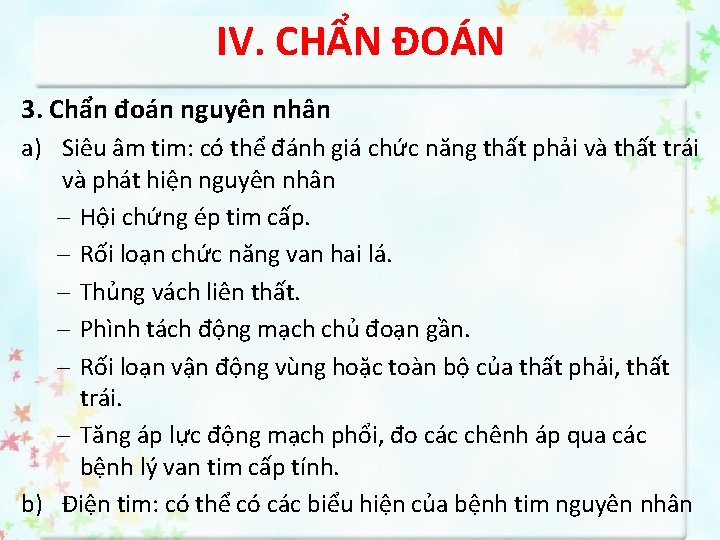 IV. CHẨN ĐOÁN 3. Chẩn đoán nguyên nhân a) Siêu âm tim: có thể