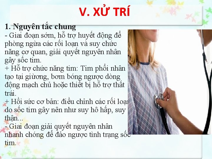 V. XỬ TRÍ 1. Nguyên tắc chung - Giai đoạn sớm, hỗ trợ huyết