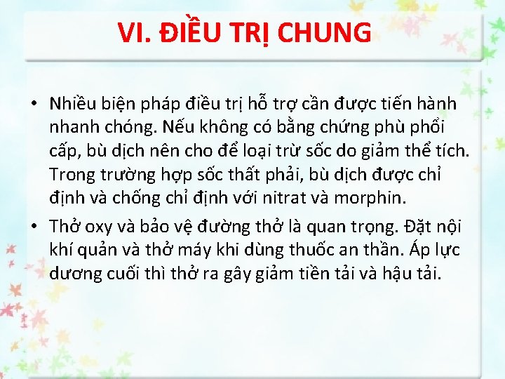 VI. ĐIỀU TRỊ CHUNG • Nhiều biện pháp điều trị hỗ trợ cần được