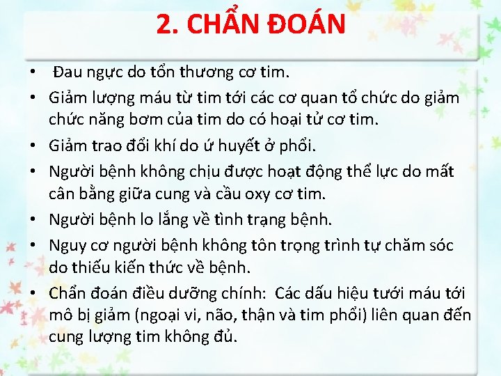 2. CHẨN ĐOÁN • Đau ngực do tổn thương cơ tim. • Giảm lượng