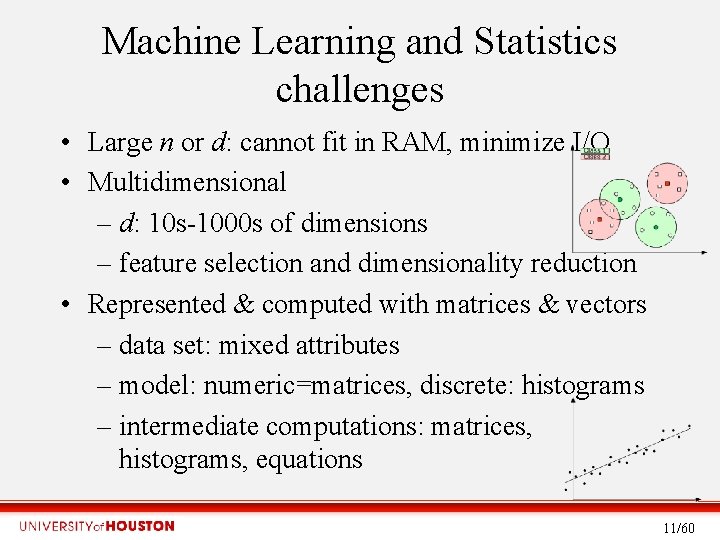 Machine Learning and Statistics challenges • Large n or d: cannot fit in RAM,