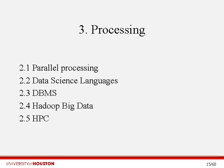 3. Processing 2. 1 Parallel processing 2. 2 Data Science Languages 2. 3 DBMS